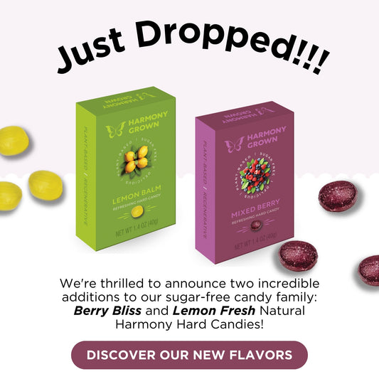 Announcement of Harmony Grown sugar-free candies in Lemon Balm and Mixed Berry boxes. 'Just Dropped!' and 'Discover Our New Flavors.'